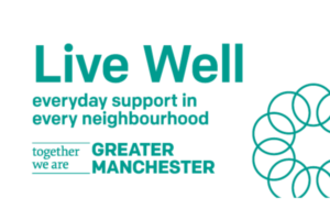 Live Well Everyday support in every neighbourhood. Together we are Greater Manchester