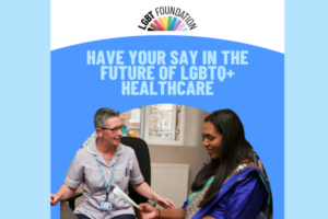 Have your say in the future of LGBTQ+ healthcare